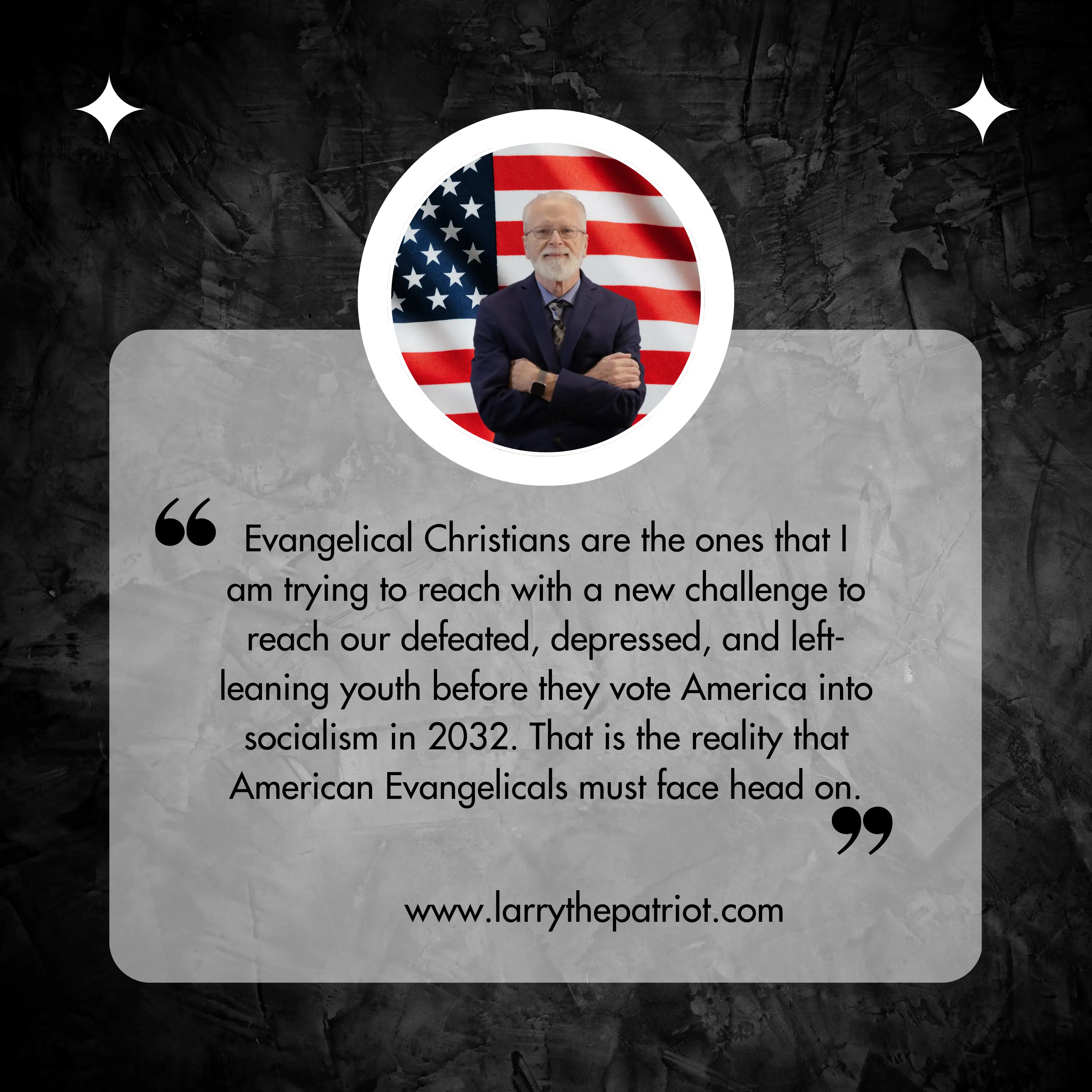 Evangelical Christians are the ones that I am trying to reach with a new challenge to reach our defeated, depressed, and left-leaning youth before they vote America into socialism in 2032. That is the reality that American Evangelicals must face head on.